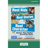 Real Kids, Real Stories, Real Character: : Choices That Matter Around the World [Standard Large Print 16 Pt Edition]