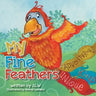 My Fine Feathers: Book Three in the Nature Nurtures Storybook Series