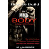 How To Build the MMA Body: Building a MMA Physique, The MMA Workout, Hardcore Workout, Hardcore Workout Routines, Diet Plan with Nutritional Valu
