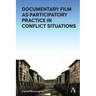 Challenging the Narrative: Documentary Film as Participatory Practice in Conflict Situations