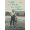 A Child Is a Poem You Learn By Heart: A Memoir in Verse