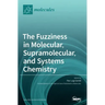 The Fuzziness in Molecular, Supramolecular, and Systems Chemistry