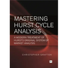 Mastering Hurst Cycle Analysis: A Modern Treatment of Hurst's Original System of Financial Market Analysis