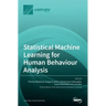 Statistical Machine Learning for Human Behaviour Analysis