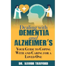 Dealing With Dementia and Alzheimer's: Your Guide to Coping With and Caring for a Loved One