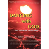 They Danced with God: ....... and the Music Never Ends