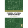 Ethics and Situational Crime Prevention