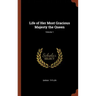 Life of Her Most Gracious Majesty the Queen; Volume 1