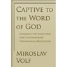 Captive to the Word of God: Engaging the Scriptures for Contemporary Theological Reflection