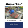 C Language /* & C++ */: A quick and easy course