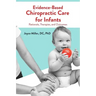 Evidence-Based Chiropractic Care for Infants: Rationale, Therapies, and Outcomes