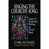 Singing the Church's Song: Essays & Occasional Writings on Church Music