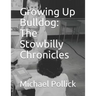 Growing Up Bulldog: The Stowbilly Chronicles