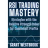 RSI Trading Mastery: Strategies with the Relative Strength Index for Consistent Profits