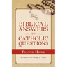 Biblical Answers to Catholic Questions