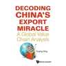 Decoding China's Export Miracle: A Global Value Chain Analysis