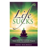 Life Sucks: This Way To Inner Peace: 9 steps to inner peace