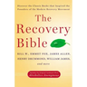 The Recovery Bible: Discover the Classic Books That Inspired the Founders of the Modern Recovery Movement--Includes the Original Landmark Work Alcohol