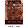 The Early History of India from 600 B.C. to the Muhammadan Conquest