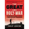 The Great and Holy War: How World War I Became a Religious Crusade