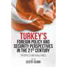 Turkey's Foreign Policy and Security Perspectives in the 21st Century: Prospects and Challenges