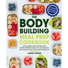 The Bodybuilding Meal Prep Cookbook: Plant-Based High-Protein and Macro-Friendly Meals to Lose Weight, Gain Muscles and Fuel Your Workouts (6-Week Mea