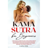Kama Sutra for Beginners: A Practical Guide on KAMA SUTRA with Various SEX POSITIONS for Couples to Make WILD SEX with SECRET Strategies for Men