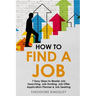 How to Find a Job: 7 Easy Steps to Master Job Searching, Job Hunting, Job Offer Application Planner & Job Seeking