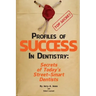 Profiles of Success In Dentistry: Secrets of Today's Street Smart Dentists