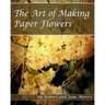 The Art Of Making Paper Flowers