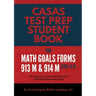 CASAS Test Prep Student Book for Math GOALS Forms 913M and 914M Level A/B: Developing Learners' Mathematical Thinking & Reasoning Skills
