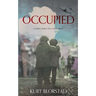 Occupied: A Novel Based on a True Story