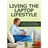 Living The Laptop Lifestyle