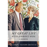 My Great Life With a Perfect Wife: A Memoir