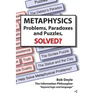 Metaphysics: Problems, Paradoxes, and Puzzles Solved?