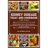 Kidney Disease Treat and Cookbook for Dogs: Nutritional guide and Food list with over 55 Low Potassium, Low Phosphorus, Low protein, and Low Sodium Re