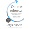 Oprime Refrescar: La Aventura de Redescubrir El Alma de Microsoft Y Concebir Un Futuro Mejor Para Todos