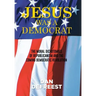 Jesus Was a Democrat: The Moral Dichotomies of Republicanism and the Coming Democratic Revolution