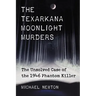 The Texarkana Moonlight Murders: The Unsolved Case of the 1946 Phantom Killer