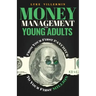 Money Management for Young Adults: From Your First Paycheck to Your First Million