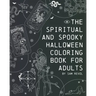 The Spiritual and Spooky Halloween Coloring Book for Adults
