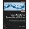 Modern Time Series Forecasting with Python: Explore industry-ready time series forecasting using modern machine learning and deep learning