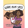 What Mom Says!