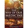 The Way of Our Medicine