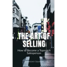 The Art of Selling: How to Become a Topnotch Salesperson