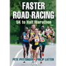 Faster Road Racing: 5K to Half Marathon