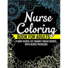 Nurse Coloring Book for Adults Funny Nurse Life Snarky Swear Words with Nurse Problems: Nurse Gifts for Women Perfect Alternate to Nurse Cards Stress