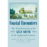 Coastal Encounters: The Transformation of the Gulf South in the Eighteenth Century