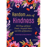 Random Acts of Kindness: 365 Days of Good Deeds, Inspired Ideas and Acts of Goodness