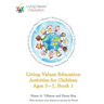 Living Values Education Activities for Children Ages 3-7, Book 1